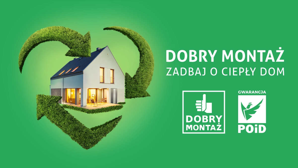Kampania społeczna „DOBRY MONTAŻ - Zadbaj o ciepły dom”
